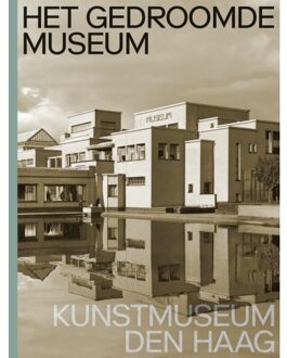 nai010 uitgevers/publishers Het gedroomde museum. Kunstmuseum Den Haag - (ISBN:9789462086265)