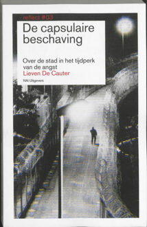 nai010 uitgevers/publishers Reflect / 3 De capsulaire beschaving - Boek L. De Cauter (9056626876)