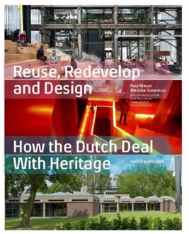 nai010 uitgevers/publishers Reuse, Redevelop and Design How the Dutch Deal With Heritage