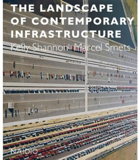 nai010 uitgevers/publishers The landscape of contemporary infrastructure - Boek Kelly Shannon (9462082391)