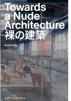 nai010 uitgevers/publishers Towards A Nude Architecture - Yuval Zohar