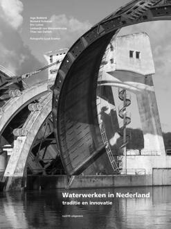 nai010 uitgevers/publishers Waterwerken in Nederland - Boek Theo van Oeffelt (9462083851)