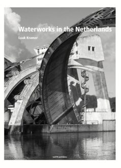 nai010 uitgevers/publishers Waterworks in the Netherlands - Boek Luuk Kramer (946208386X)
