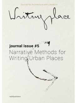 nai010 uitgevers/publishers Writingplace journal for Architecture and Literature 5 - Narrative Methods for Writing Urban Places