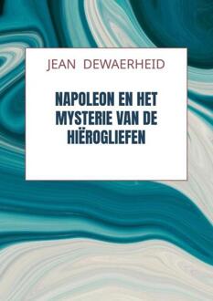 Napoleon En Het Mysterie Van De Hiërogliefen - Jean DEWAERHEID