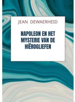 Napoleon En Het Mysterie Van De Hiërogliefen - Jean DEWAERHEID