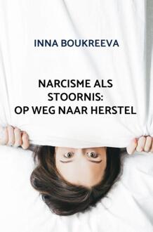 Narcisme als stoornis: op weg naar herstel -  Inna Boukreeva (ISBN: 9789465204758)