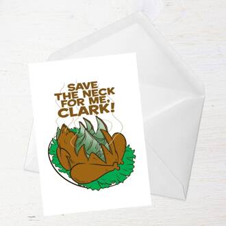 National Lampoon Save The Neck For Me, Clark! Greetings Card - Standard Card