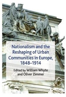 Nationalism and the Reshaping of Urban Communities in Europe, 1848-1914