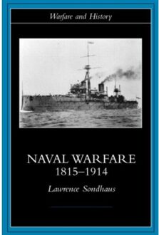 Naval Warfare, 1815-1914 - Warfare And History - Lawrence Sondhaus
