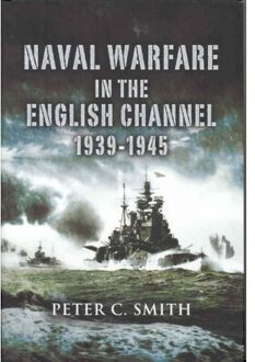 Naval Warfare in the English Channel 1939-1945