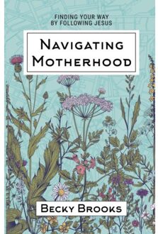 Navigating Motherhood - Brooks Becky Brooks