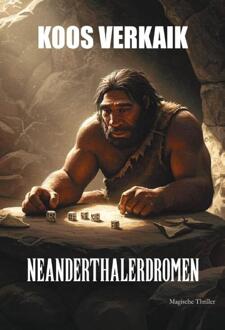 Neanderthalerdromen -  Koos Verkaik (ISBN: 9789464939033)