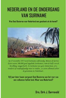 Nederland En De Ondergang Van Suriname - Dirk Jan Barreveld