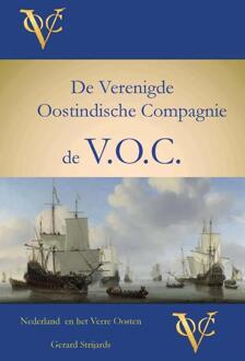 Nederland En Het Verre Oosten / 1: V.O.C. De Verenigde Oostindische Compagnie - Gerard Strijards