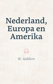 Nederland, Europa en Amerika - W. Aalders - ebook