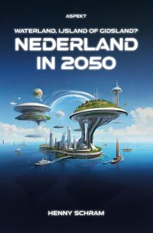 Nederland in 2050 -  Henny Schram (ISBN: 9789464872866)
