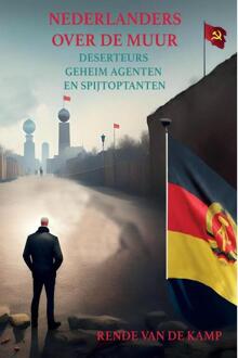 Nederlanders over de muur -  Rende van de Kamp (ISBN: 9789464816921)