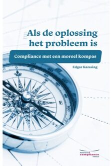 Nederlands Compliance Instituut Als de oplossing het probleem is