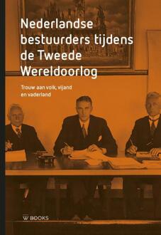 Nederlandse bestuurders tijdens de Tweede Wereldoorlog -  Anne Petterson (ISBN: 9789462586840)