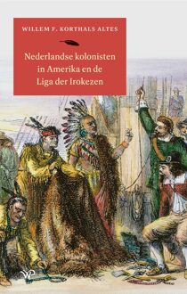 Nederlandse kolonisten in Amerika en de Liga der Irokezen - Willem F. Korthals Altes - ebook