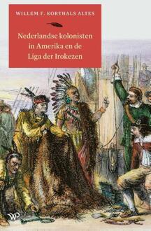 Nederlandse kolonisten in Amerika en de Liga der Irokezen -  Willem F. Korthals Altes (ISBN: 9789464564167)