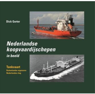 Nederlandse koopvaardijschepen in beeld / Tankvaart - Boek Dick Gorter (9060133382)