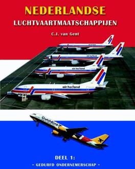 Nederlandse Luchtvaartmaatschappijen / Gedurfd ondernemerschap - Boek C.J. van Gent (9060133161)