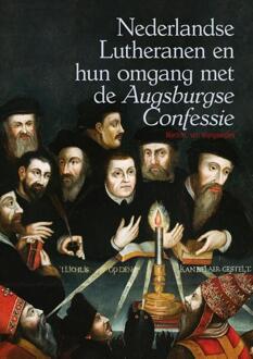 Nederlandse Lutheranen en hun omgang met de *Augsburgse Confessie* -  Martin L. van Wijngaarden (ISBN: 9789463014946)