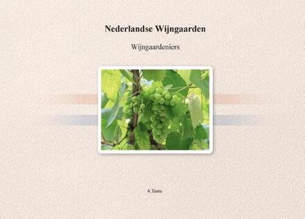 Nederlandse Wijngaarden en Wijngaardeniers -  Ante Tanta (ISBN: 9789465111445)