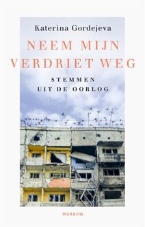 Neem mijn verdriet weg - Katerina Gordejeva - ebook