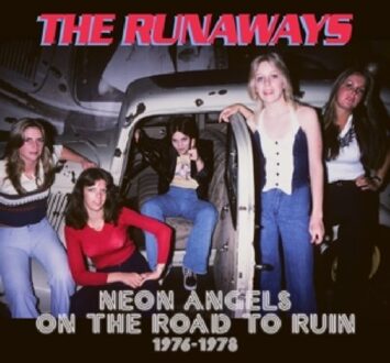 Neon Angels On The Road To Ruin 1976-1978 - Runaways