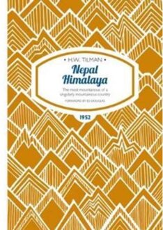 Nepal Himalaya: The Most Mountainous Of A Singularly Mountainous Country - H. W. Tilman