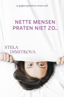 Nette Mensen Praten Niet Zo.. -  Stela Dimitrova (ISBN: 9789465203287)