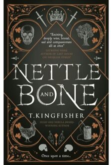 Nettle And Bone - T. Kingfisher