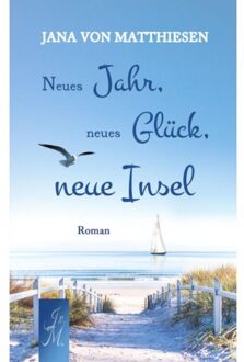 Neues Jahr, Neues Glück, Neue Insel - Jana Von Matthiesen