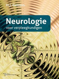 Neurologie Voor Verpleegkundigen - H.J. Gelmers