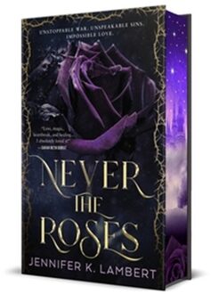Never The Roses. Deluxe Edition - Never The Roses - Jennifer K Lambert