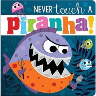 Never Touch A Piranha! - Never Touch - Rosie Greening