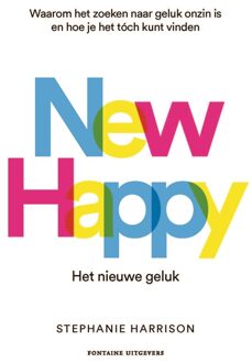 New Happy: het nieuwe geluk -  Stephanie Harrison (ISBN: 9789464043006)