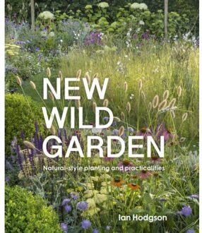 New Wild Garden: Natural-Style Planting And Practicalities - Ian Hodgson