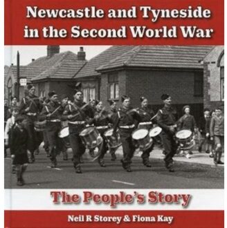Newcastle And Tyneside In The Second World War - Neil Storey