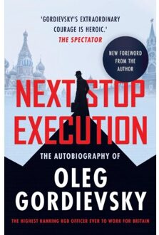 Next Stop Execution - Oleg Gordievsky