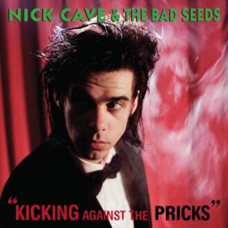 Nick Cave & The Bad Seeds - Kicking Against The Pricks (2009 Di