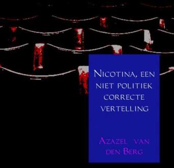 Nicotina, een niet politiek correcte vertelling - Boek Azazel van den Berg (9402172300)