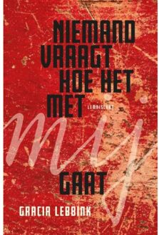 Niemand Vraagt Hoe Het Met Mij Gaat - Gracia Lebbink
