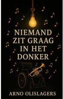 Niemand Zit Graag In Het Donker - Arno Olislagers