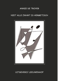 Niet Alle Zwart Is Hermetisch - Ann De Troyer