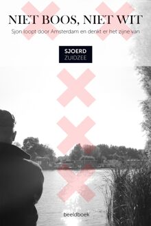 Niet boos, niet wit - Sjoerd Zuidzee - ebook