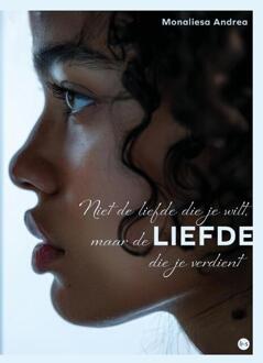 Niet de liefde die je wilt, maar de LIEFDE die je verdient -  Monaliesa Andrea (ISBN: 9789465285948)